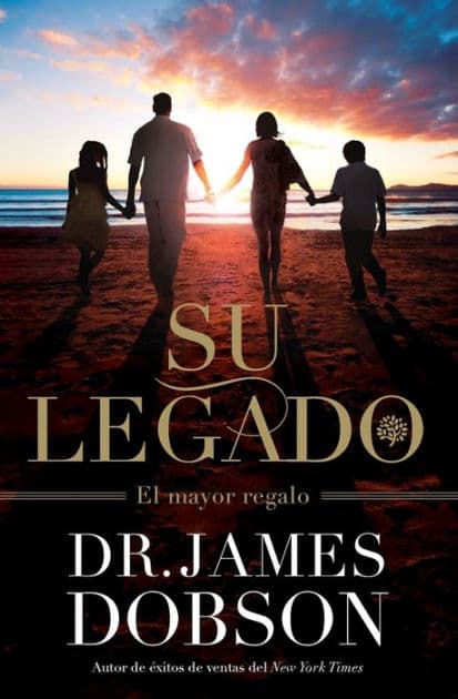 Su Legado: El Mayor Regalo by James Dobson