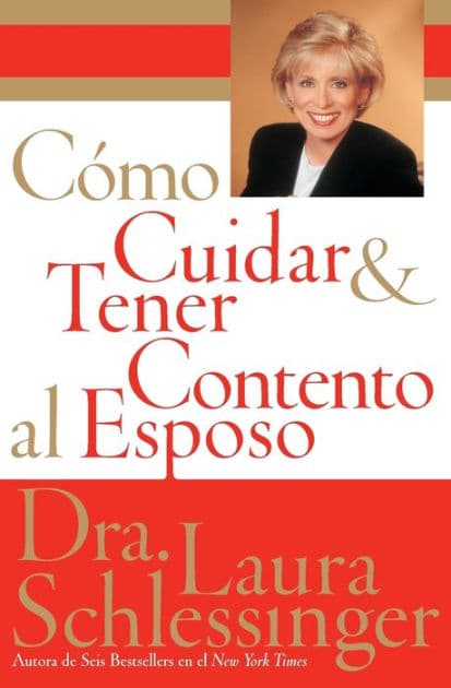 Como Cuidar y Tener Contento al Esposo by Dr. Laura Schlessinger