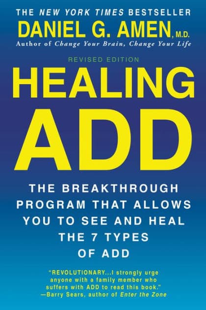Healing ADD Revised Edition: The Breakthrough Program that Allows You to See and Heal the 7 Types of ADD by Daniel G. Amen