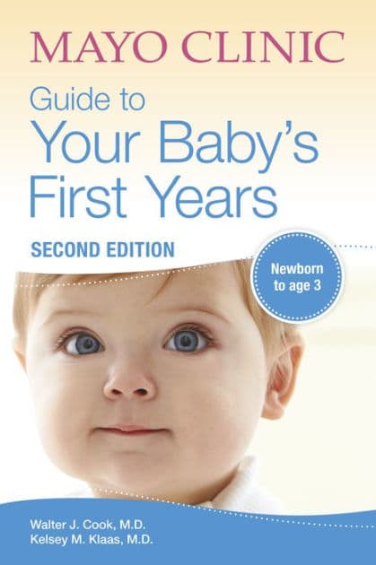 Mayo Clinic Guide to Your Baby's First Years, 2nd Edition: Revised and Updated by Walter Cook M.D.