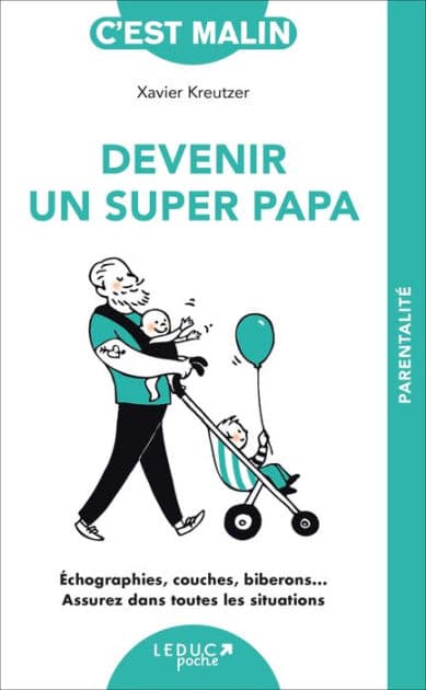 Devenir un super papa, c'est malin by Xavier Kreutzer