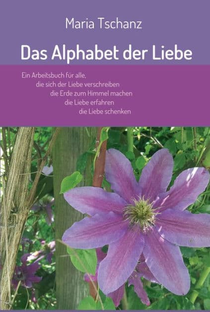 Das Alphabet der Liebe: 33 Mantras für Meditation und Besinnung by Maria Tschanz
