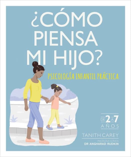 ¿Cómo piensa mi hijo? (What's My Child Thinking?): Psicología infantil práctica by Tanith Carey