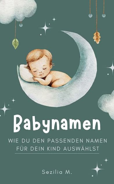 Babynamen: Wie du den passenden Namen für dein Kind auswählst by Sezilia M.