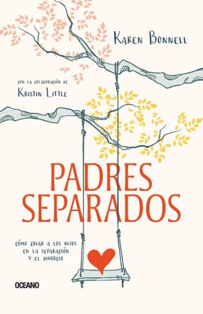 Padres separados: Cï¿½mo criar a los hijos en la separaciï¿½n y el divorcio by Karen Bonnell