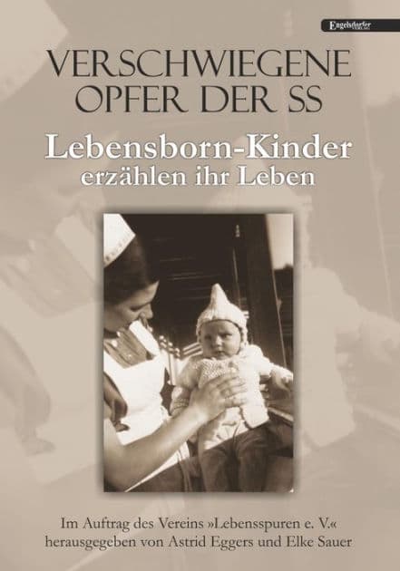 Verschwiegene Opfer der SS. Lebensborn-Kinder erzählen ihr Leben: Im Auftrag des Vereins »Lebensspuren e. V.« herausgegeben von Astrid Eggers und Elke Sauer by Herausgeber Verein Lebensspuren e. V.