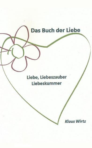Das Buch der Liebe: Liebe-Liebeszauber-Liebeskummer by Klaus Wirtz