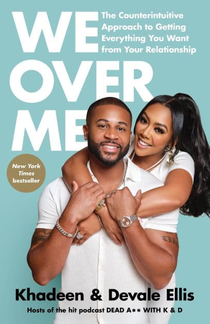 We Over Me: The Counterintuitive Approach to Getting Everything You Want from Your Relationship by Khadeen Ellis