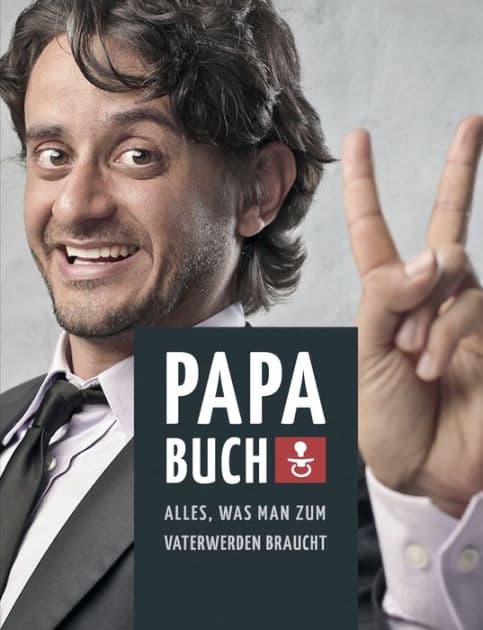 Papa Buch: Alles, was man zum Vater werden braucht by Barbara Schilling
