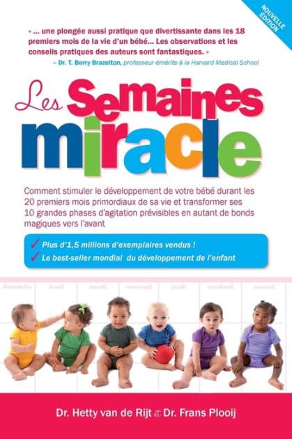 Les Semaines Miracle: Comment Stimuler Le DÃ¯Â¿Â½veloppement de Votre BÃ¯Â¿Â½bÃ¯Â¿Â½ Durant Les 20 Premiers Mois Primordiaux de Sa Vie Et Transformer Ses 10 Grandes Phases d'Agitation PrÃ¯Â¿Â½visibles En Autant de Bonds Magiques Vers l'Avant by Frans X Ph D Plooij