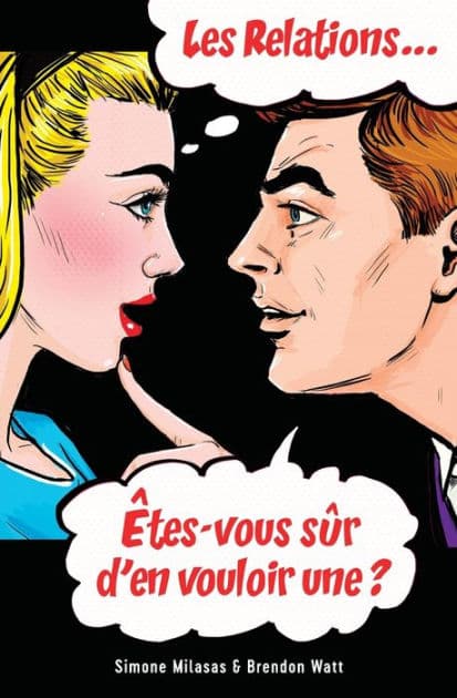 Les relations... Ã¯Â¿Â½tes-vous sÃ¯Â¿Â½r d'en vouloir une? (French) by Simone Milasas