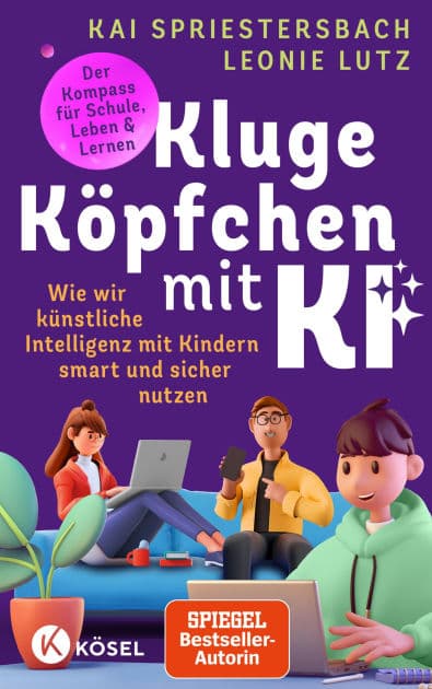 Kluge Köpfchen mit KI: Wie wir Künstliche Intelligenz mit Kindern smart und sicher nutzen - der Kompass für Schule, Leben & Lernen by Kai Spriestersbach