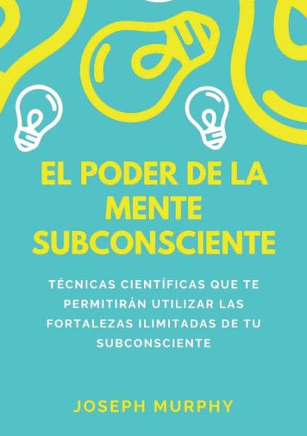 El Poder De La Mente Subconsciente by Joseph Murphy