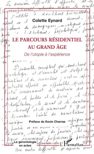 Le parcours résidentiel au grand âge: De l'utopie à l'expérience by Colette Eynard