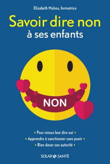 Savoir dire non à ses enfants - Nouvelle éditions by Élisabeth Maheu