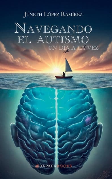 Navegando el autismo: Un dï¿½a a la vez by Juneth Lïpez Ramïrez