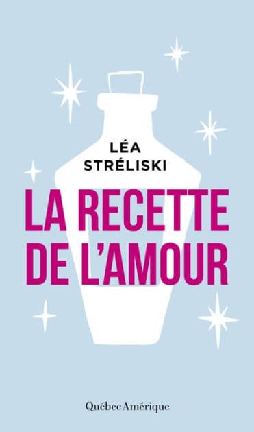 La recette de l'amour by Léa Stréliski