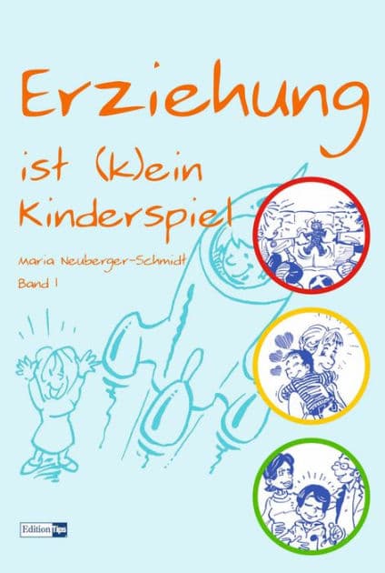 Erziehung ist (k)ein Kinderspiel: Band 1 by Maria Neuberger-Schmidt