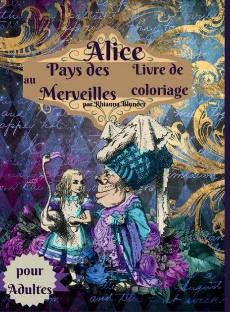 Livre de coloriage Alice au pays des merveilles pour adultes: Livre de coloriage anti-stress pour adultes avec de superbes dessins relaxants pour les hommes et les femmes qui aiment by Rhianna Blunder