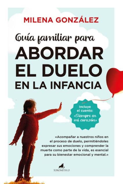 Guía familiar para abordar el duelo en la infancia by María Milena González Hernández