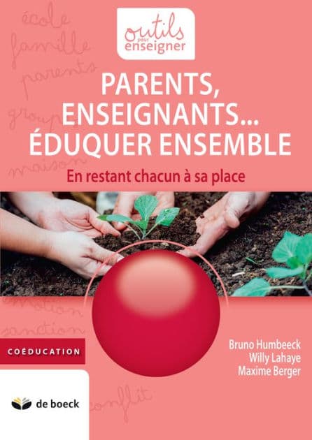 Parents, Enseignants. Eduquer ensemble: En restant chacun à sa place by Bruno Humbeeck