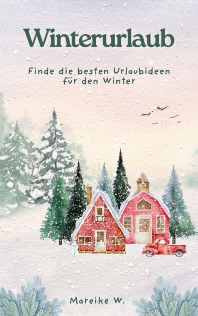 Winterurlaub: Finde die besten Urlaubideen für den Winter by Mareike W.