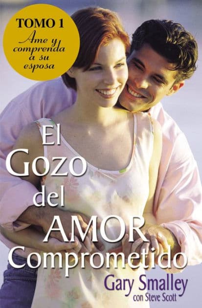 El gozo del amor comprometido: Tomo 1 by Gary Smalley
