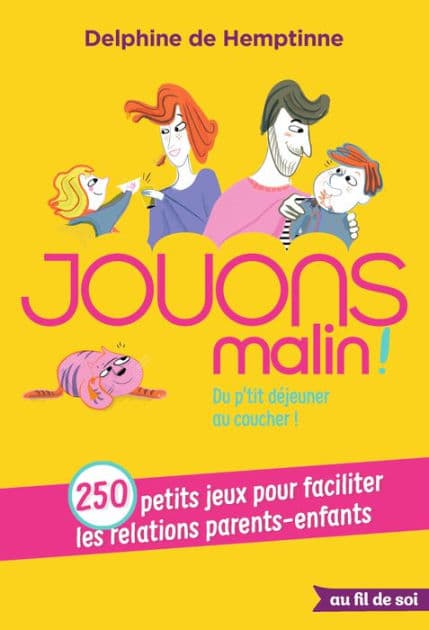 Jouons malin : 250 petits jeux pour faciliter les relations parents-enfants: Du p'tit-déjeuner au coucher ! by Delphine de Hemptinne