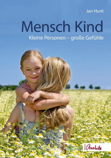 Mensch Kind: Kleine Personen - große Gefühle by Jan Hunt