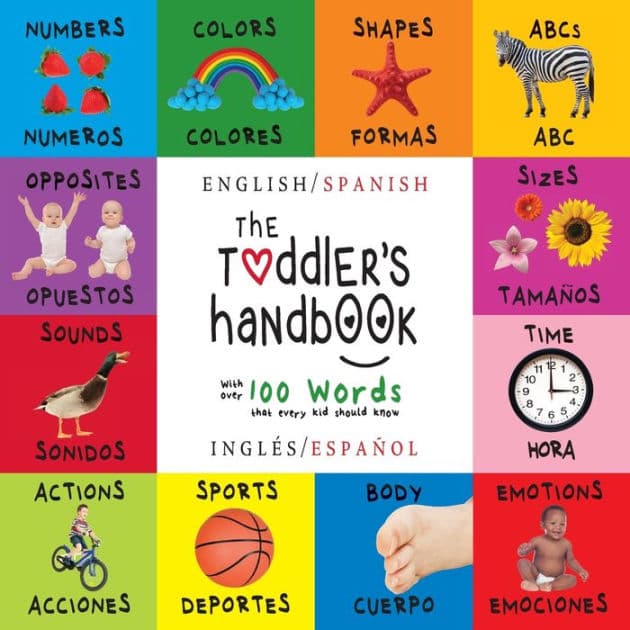 The Toddler's Handbook: Bilingual (English / Spanish) (Inglés / Español) Numbers, Colors, Shapes, Sizes, ABC Animals, Opposites, and Sounds, with over 100 Words that every Kid should Know (Engage Early Readers: Children's Learning Books) by Dayna Martin