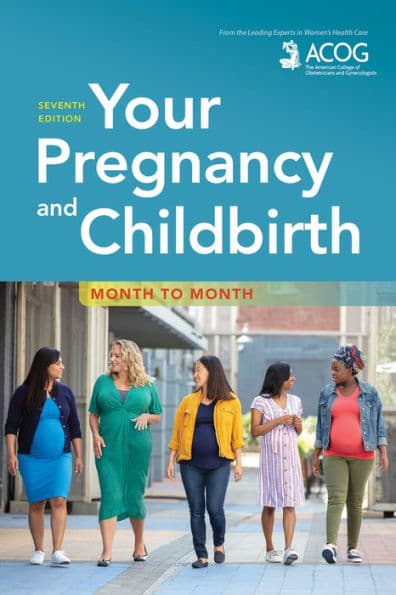 Your Pregnancy and Childbirth: Month to Month by American College of Obstetricians, Gynecologists