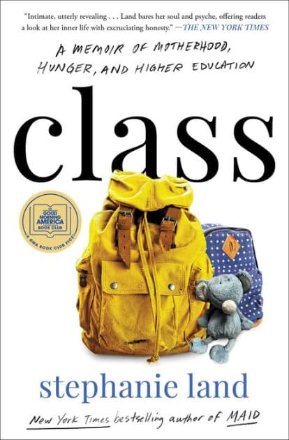 Class: A Memoir of Motherhood, Hunger, and Higher Education by Stephanie Land