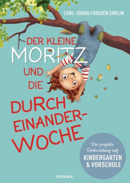 Der kleine Moritz und die Durcheinander-Woche: Die perfekte Vorbereitung auf Kindergarten und Vorschule by Carl-Johan Forssén Ehrlin