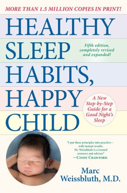 Healthy Sleep Habits, Happy Child, 5th Edition: A New Step-by-Step Guide for a Good Night's Sleep by Marc Weissbluth M.D.