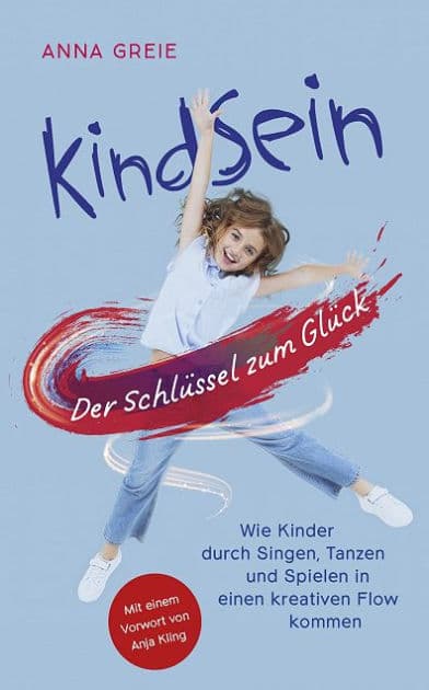 KindSein: Der Schlüssel zum Glück by Anna Greie