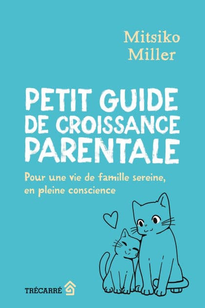 Petit guide de croissance parentale by Mitsiko Miller