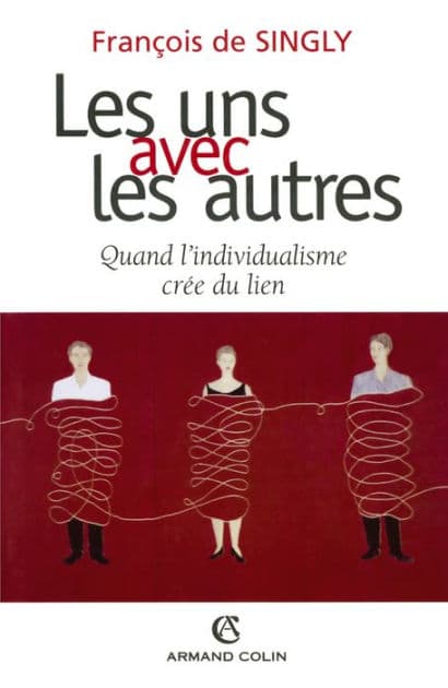 Les uns avec les autres: Quand l'individualisme crée du lien by François de Singly