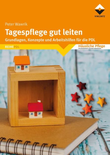Tagespflege gut leiten: Grundlagen, Konzepte und Arbeitshilfen für die PDL by Peter Wawrik