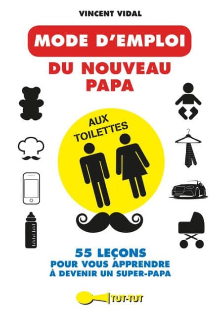 Mode d'emploi du nouveau papa aux toilettes by Vincent Vidal