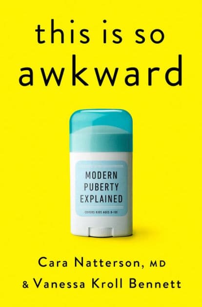 This Is So Awkward: Modern Puberty Explained by Cara Natterson MD