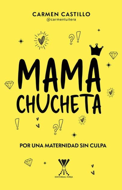 Mamá chucheta: Por una maternidad sin culpa by Carmen Andrea Castillo Vergara