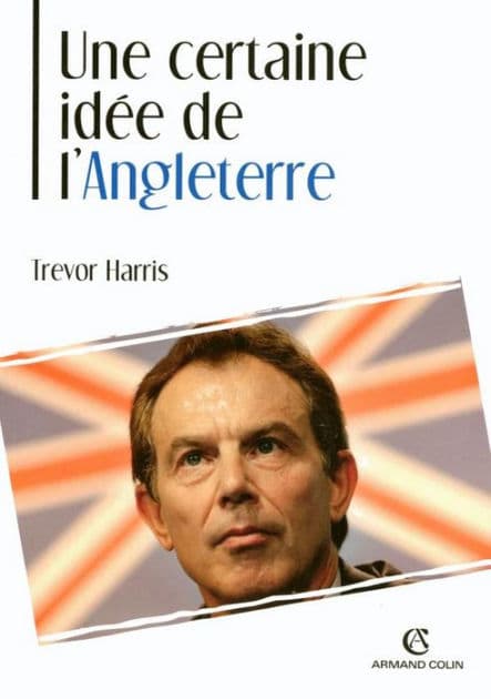 Une certaine idée de l'Angleterre: La politique étrangère britannique au XXe siècle by Trevor Harris