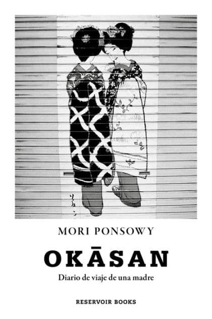 Okasan: Diario de viaje de una madre by Mori Ponsowy
