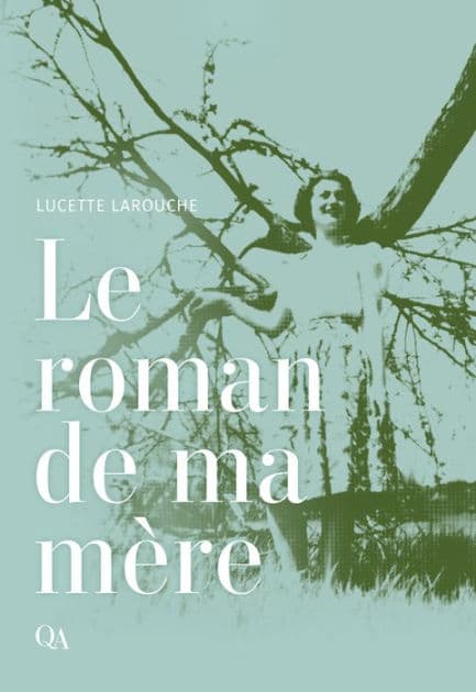 Le roman de ma mère by Lucette Larouche