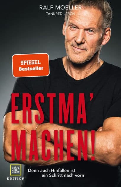 Erstma' machen!: Denn auch Hinfallen ist ein Schritt nach vorn by Ralf Moeller