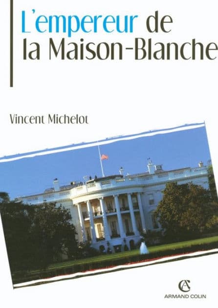 L'Empereur de la Maison-Blanche by Vincent Michelot