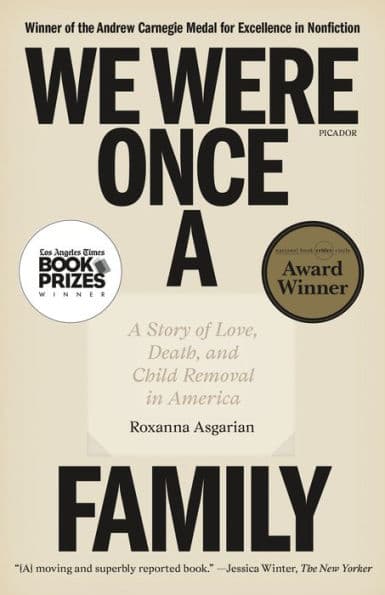 We Were Once a Family: A Story of Love, Death, and Child Removal in America by Roxanna Asgarian