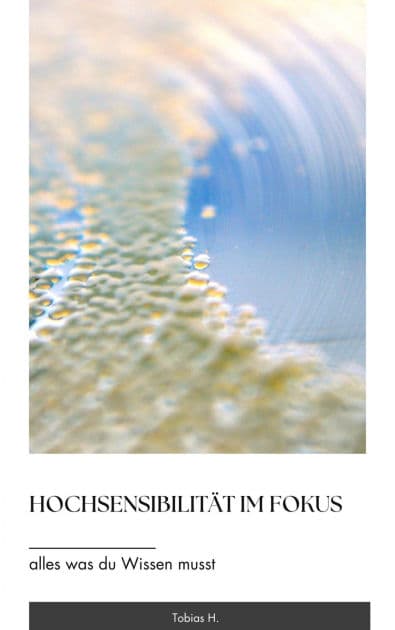 Hochsensibilität im Fokus - alles was du wissen musst by Tobias Hopfmüller