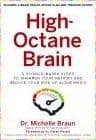 High-Octane Brain: 5 Science-Based Steps to Sharpen Your Memory and Reduce Your Risk of Alzheimer's by Michelle Braun