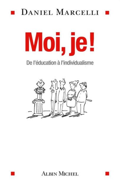 Moi je !: De l éducation à l individualisme by Daniel Marcelli